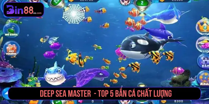 Top 5 Game Bắn Cá Siêu Thưởng Săn Boss Cực Đã Tại BIN88 Deep Sea Master - Top 5 bắn cá chất lượng