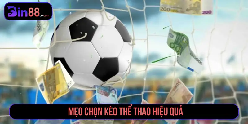 Các Kèo Cá Cược Thể Thao Đặt Chuẩn Nhận Tiền Thưởng Lớn Mẹo chọn kèo thể thao hiệu quả